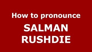 How to pronounce Salman Rushdie