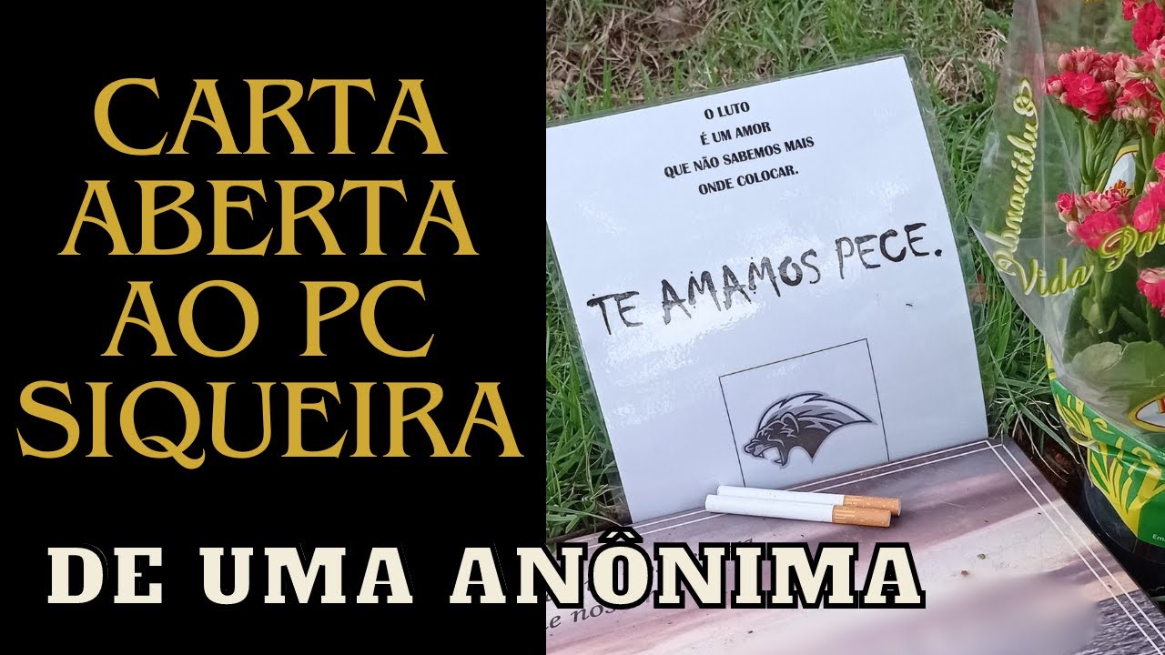 Carta Aberta ao PC Siqueira, de uma seguidora anônima e sem importância.