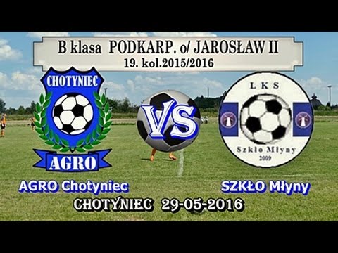 Skrót meczu B klasa Jar.II AGRO Chotyniec - SZKŁO Młyny 3:1(2:0) [2016-05-29]