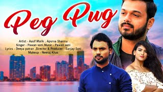 Peg pug || Aasif Malik , Apurva Sharma || Pawan soni || FULL PUNJABI VIDEO SONG 2020 || Soni Film