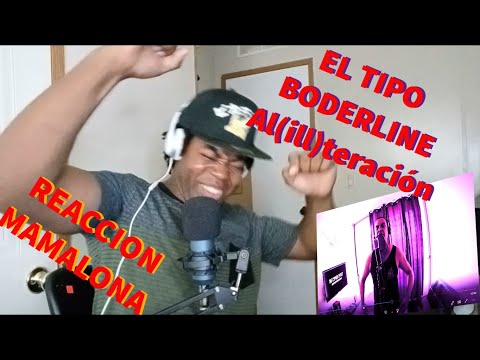 😜👀👀✔️✔️El Tipo Borderline - Al(ill)teración REACCION MAMALONA!! SI ESTOY DE VUELTA JOVENEES!!😜😜👀👀✔️