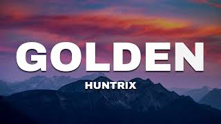 Huntrix - Golden (Lyrics) KPop Demon Hunters