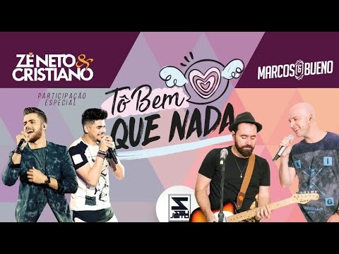 Marcos & Bueno - Tô Bem Que Nada - Part. Zé Neto & Cristiano