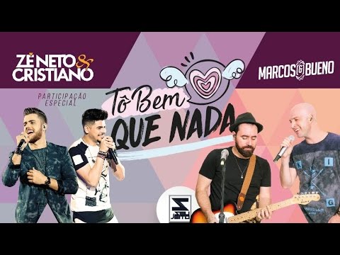 Tô Bem Que Nada (part. Zé Neto E Cristiano) - Marcos e Bueno