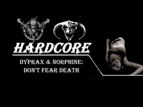 Dyprax & Norphine: Don't Fear Death
