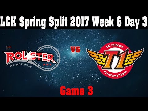KT vs SKT Highlights Game 3 - LCK Week 6 Day 3 Spring 2017 - KT Rolster vs SKT G3