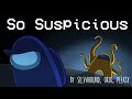 【Among Us Song】 So Suspicious (Animated Music Video)