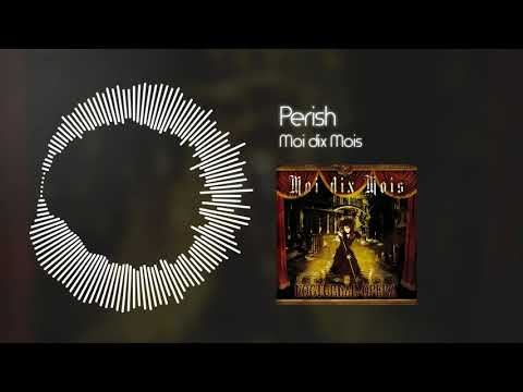 Perish - Moi Dix Mois