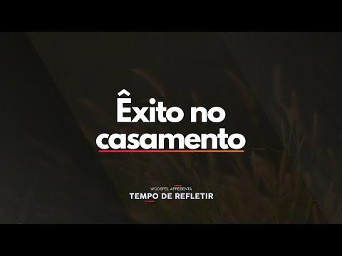 [Tempo de Refletir] Êxito no casamento