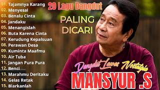 Download lagu Mansyur . S Full Album Terbaik | Lagu Dangdut Terbaik Mansyur . S |  Dangdut Lawas Nostalgia mp3