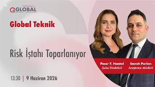 Global Teknik | Risk İştahı Toparlanıyor