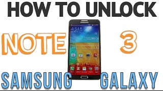 How to Unlock Samsung Galaxy Note 3 ALL CARRIERS (AT&T, T-Mobile, Bell, Rogers, Orange, ETC)