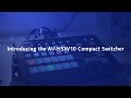 Introducing the AV-HSW10 Compact Switcher