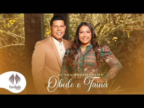 Obede e Tainá | Eu Vou Providenciar [Clipe Oficial]
