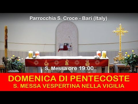 S. Messa prefestiva DOMENICA DI PENTECOSTE - 4/06/2022 ore 19:00 - Parrocchia Santa Croce - Bari