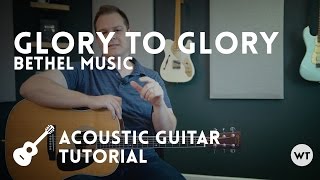 Glory to Glory - Bethel Music - Tutorial (acoustic guitar)