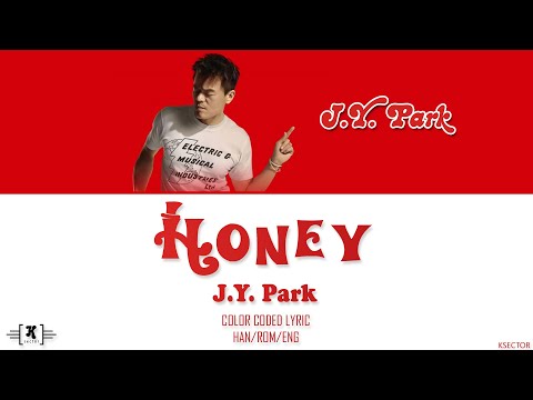 J.Y. Park (박진영) - "Honey" Lyrics [Color Coded Han/Rom/Eng]