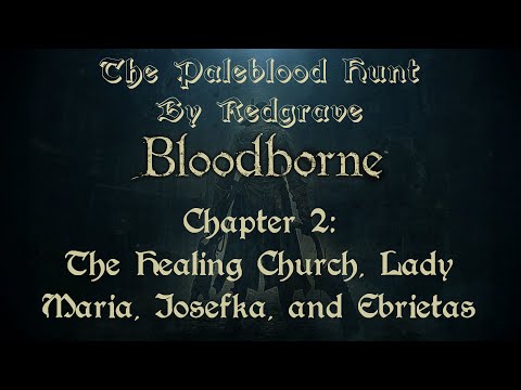 The Paleblood Hunt by Redgrave: Chapter 2 - The Healing Church, Lady Maria, Kos, and Ebrietas