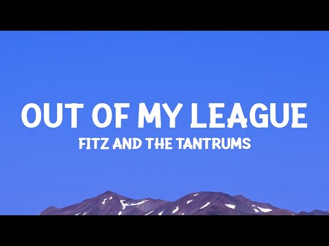 @fitzandthetantrums - Out Of My League (Lyrics)