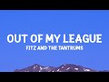 @fitzandthetantrums - Out Of My League (Lyrics)