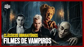 7 Clássicos de Vampiros que Você PRECISA Ver Antes de Morrer!