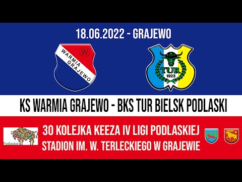 18.06.2022 IV LIGA PODLASKA (30 kolejka) WARMIA Grajewo - TUR Bielsk Podlaski