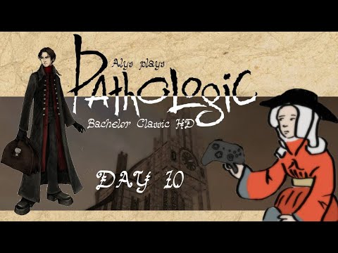 Alys plays Pathologic: Bachelor Classic HD, Day  10