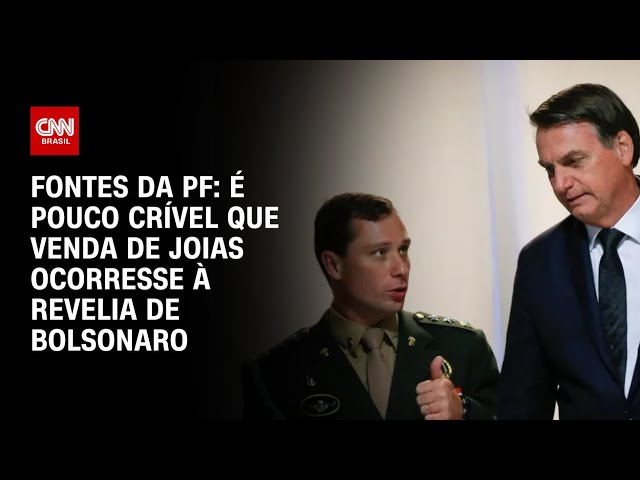 Fontes da PF: É pouco crível que venda de joias ocorresse à revelia de Bolsonaro | CNN 360º