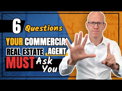 Top 6 Questions Your Commercial Real Estate Agent MUST Ask You