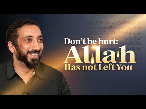 Allah Has NOT Left You: A Message Every Believer Needs | Ustadh Nouman Ali Khan