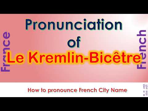 Le Kremlin-Bicêtre - How to pronounce Le Kremlin-Bicêtre, Val-de-Marne in French accent?