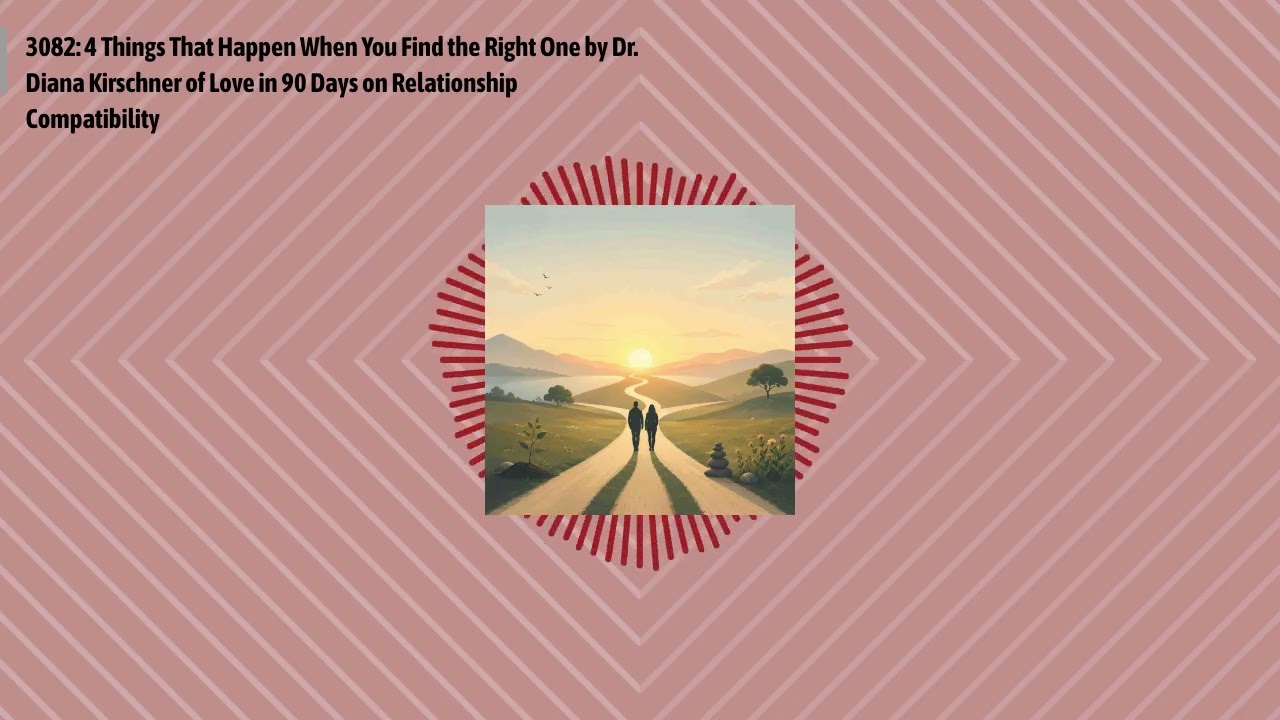 3082: 4 Things That Happen When You Find the Right One by Dr. Diana Kirschner of Love in 90 Days...