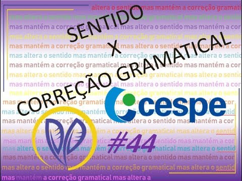 Sentido X Correção Gramatical - CESPE #44