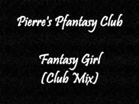 Pierre's Pfantasy Club - Fantasy Girl (Club Mix)