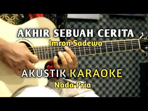 Akhir Sebuah Cerita - Imron Sadewo Akustik Karaoke ( Nada Pria )
