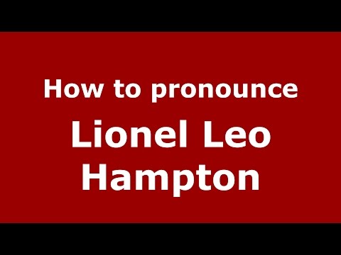 How to pronounce Lionel Leo Hampton (American English/US)  - PronounceNames.com