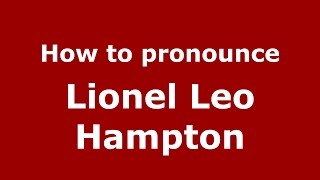 How to pronounce Lionel Leo Hampton