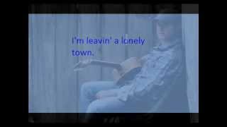 Easton Corbin Leavin A Lonely Town With Lyrics