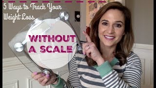 5 Ways to Track Your Weight Loss Progress without a Scale