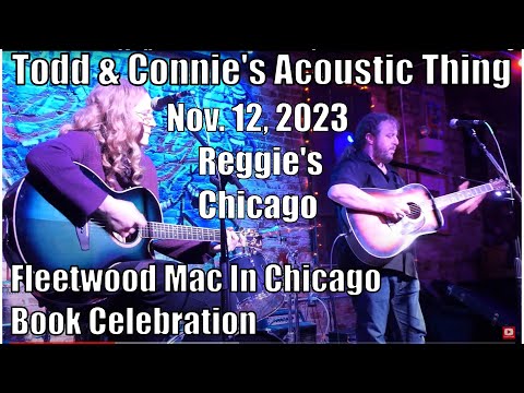 Todd & Connie's Acoustic Thing @ Reggie's * 11-12-2023 * “Fleetwood Mac In Chicago" Book Celebration