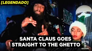Snoop Doggy Dogg - Santa Claus Goes Straight to the Ghetto [Legendado]