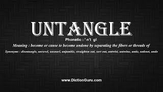 How to Pronounce untangle with Meaning, Phonetic, Synonyms and Sentence Examples