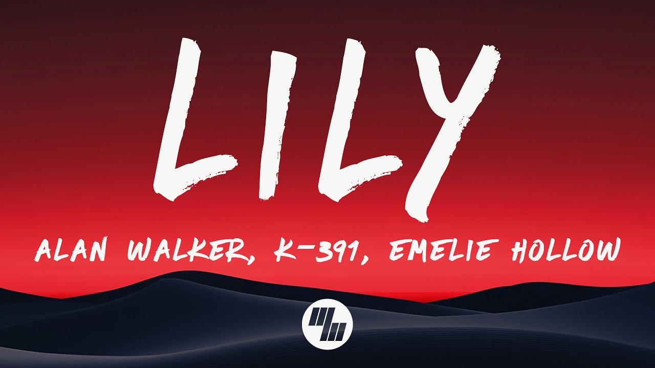 Alan Walker, K-391 & Emelie Hollow - Lily (Lyrics)