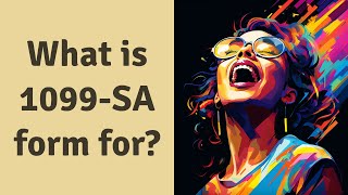 What is 1099-SA form for?