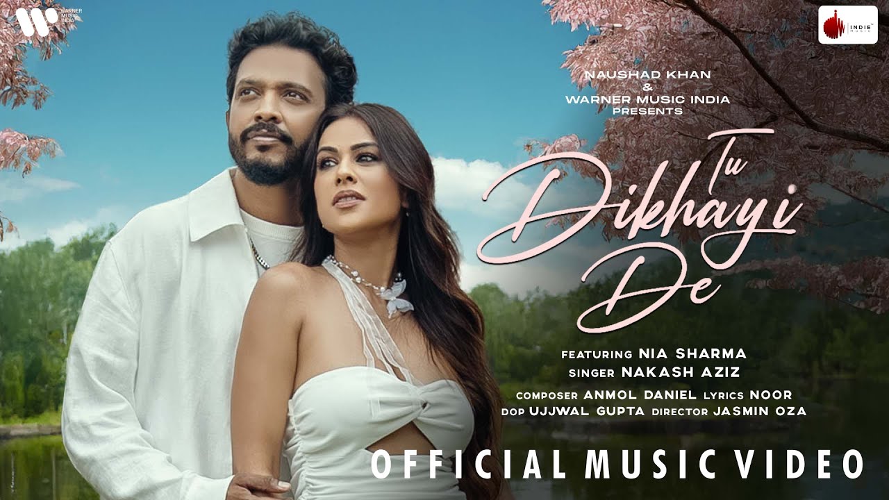 Tu Dikhayi De Lyrics | Nakash Aziz