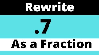 .7 as a FRACTION