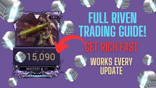Warframe | FULL Riven Trading Guide | GET RICH FAST!  | WORKS FOR ALL PATCHES