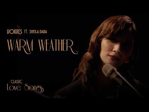 Voxxes - Warm Weather ft. Sheila Dara (Classic Love Songs Live)