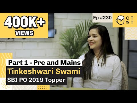 CTwT E230 - SBI PO 2019 Topper Tinkeshwari Swami | First Attempt | PART 1 (SBI PO Prelims and Mains)