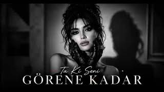 Download lagu 🎶 Ta Ki Seni – GÖRENE KADAR mp3